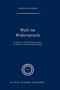 Welt Im Widerspruch: Gedanken Zu Einer Phnomenologie ALS Ethischer Fundamentalphilosophie