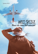 Welt_Reise: Wenn sich deine Welt ver?ndert