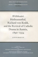 'Welttheater': Hoffmansthal, Richard Von Kralik and the Revival of Catholic Drama in Austria, 1890-1934