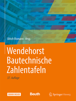 Wendehorst Bautechnische Zahlentafeln - Beier, Silvio (Contributions by), and Vismann, Ulrich (Editor), and Biener, Ernst (Contributions by)