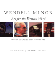 Wendell Minor: Art for the Written Word: Twenty-Five Years of Book Cover Art