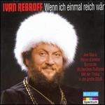 Wenn Ich Einmal Reich War - Ivan Rebroff