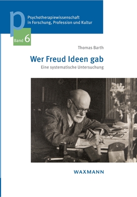 Wer Freud Ideen gab: Eine systematische Untersuchung - Barth, Thomas