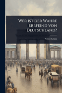 Wer Ist Der Wahre Erbfeind Von Deutschland?