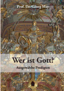 Wer ist Gott?: Ausgew?hlte Predigten