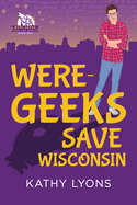 Were-Geeks Save Wisconsin: Volume 1