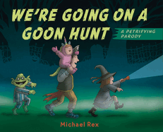 We're Going on a Goon Hunt: A Petrifying Parody