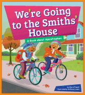 We're Going to the Smiths' House: A Book about Apostrophes