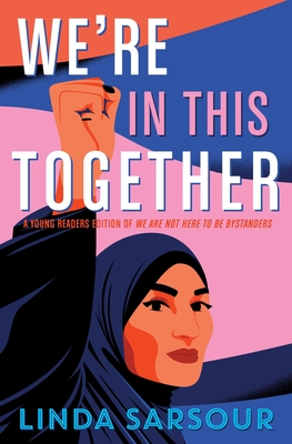 We're in This Together: A Young Readers Edition of We Are Not Here to Be Bystanders - Sarsour, Linda