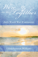 We're in This Together: Forty World War II Memories