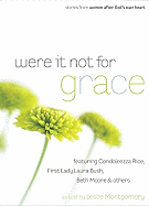 Were It Not for Grace: Stories from Women After God's Own Heart