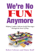 We're No Fun Anymore: Helping Couples Cultivate Joyful Marriages Through the Power of Play