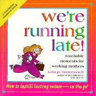 We're Running Late!: Teachable Moments for Working Moms