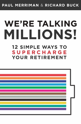 We're Talking Millions!: 12 Simple Ways to Supercharge Your Retirement - Buck, Richard, and Merriman, Paul A