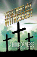 Were There Any Witnesses?: A Book of Verse