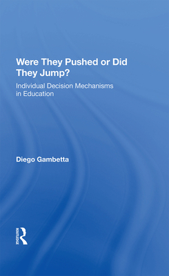 Were They Pushed Or Did They Jump?: Individual Decision Mechanisms In Education - Gambetta, Diego