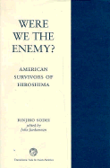 Were We the Enemy?: A Saga of Hiroshima Survivors in America - Sodei, Rinjiro, and Junkerman, John