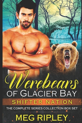 Werebears Of Glacier Bay: The Complete Series Collection - Ripley, Meg