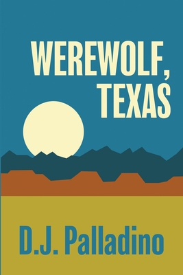 Werewolf, Texas - Palladino, D J