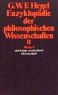 Werke in 20 B?nden Und Register, Bd.9, Enzyklop?die Der Philosophischen Wissenschaften II Im Grundrisse 1830