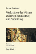 Werkstatten Des Wissens Zwischen Renaissance Und Aufklarung