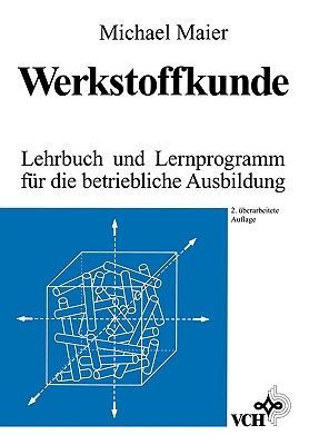 Werkstoffkunde: Lehrbuch Und Lernprogramm Fur Die Betriebliche Ausbildung - Maier, Michael