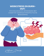 Werkstress en Burn-out: Psychologische Oefeningen met Cognitief-gedragstherapeutische Benadering