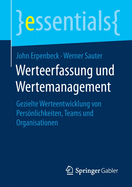 Werteerfassung Und Wertemanagement: Gezielte Werteentwicklung Von Persnlichkeiten, Teams Und Organisationen