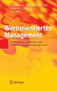 Wertorientiertes Management: Werterhaltung - Wertsteuerung - Wertsteigerung ganzheitlich gestalten