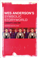 Wes Anderson's Symbolic Storyworld: A Semiotic Analysis