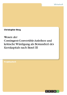 Wesen der Contingent-Convertible-Anleihen und kritische Wrdigung als Bestandteil des Kernkapitals nach Basel III