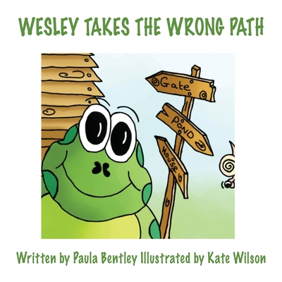 Wesley Takes the Wrong Path - Bentley, Paula