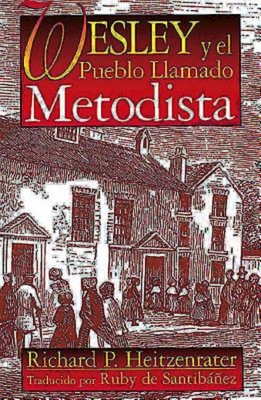 Wesley y El Pueblo Llamado Metodista - Heitzenrater, Richard P