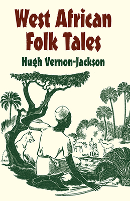 West African Folk Tales - Vernon-Jackson, Hugh