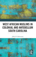 West African Muslims in Colonial and Antebellum South Carolina