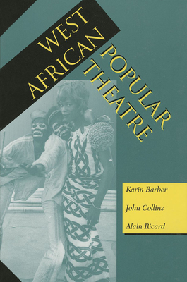 West African Popular Theatre - Barber, Karin, and Collins, John, Professor, and Ricard, Alain