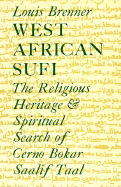 West African Sufi: The Religious Heritage and Spiritual Quest of Cerno Bokar Saalif Taal