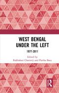 West Bengal Under the Left: 1977-2011
