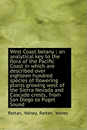 West Coast Botany: An Analytical Key to the Flora of the Pacific Coast in Which Are Described