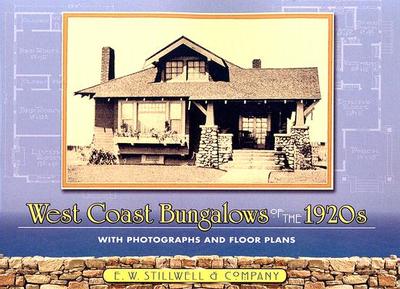 West Coast Bungalows of the 1920s: With Photographs and Floor Plans - E W Stillwell & Company
