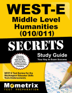 West-E Middle Level Humanities (010/011) Secrets Study Guide: West-E Test Review for the Washington Educator Skills Tests-Endorsements