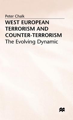 West European Terrorism and Counter-Terrorism: The Evolving Dynamic - Chalk, P.