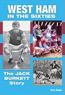 West Ham United in the Sixties: The Jack Burkett Story