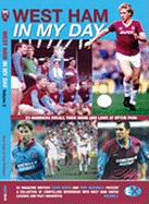 West Ham United: v. 2: In My Day: Exclusive Interviews with Ex-Players on What Playing for the Hammers Was Really Like