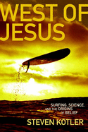 West of Jesus: Surfing, Science, and the Origins of Belief