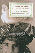 West of Kabul, East of New York: An Afghan American Story: An Afghan American Story
