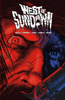 West of Sundown Vol. 1: Out Beyond the Dust N' Dark - Seeley, Tim, and Campbell, Aaron, and Wassel, Adrian F (Editor), and Farrell, Triona, and Crank!, and Daniel, Tim (Designer)