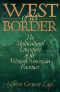 West of the Border: The Multicultural Literature of the Western American Frontiers