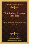 West Roxbury Sermons, 1837-1848: From Unpublished Manuscripts (1892)