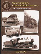 West Virginia's Coal and Coke Railroad: A B&O Predecessor - Clarke, Alan, Professor